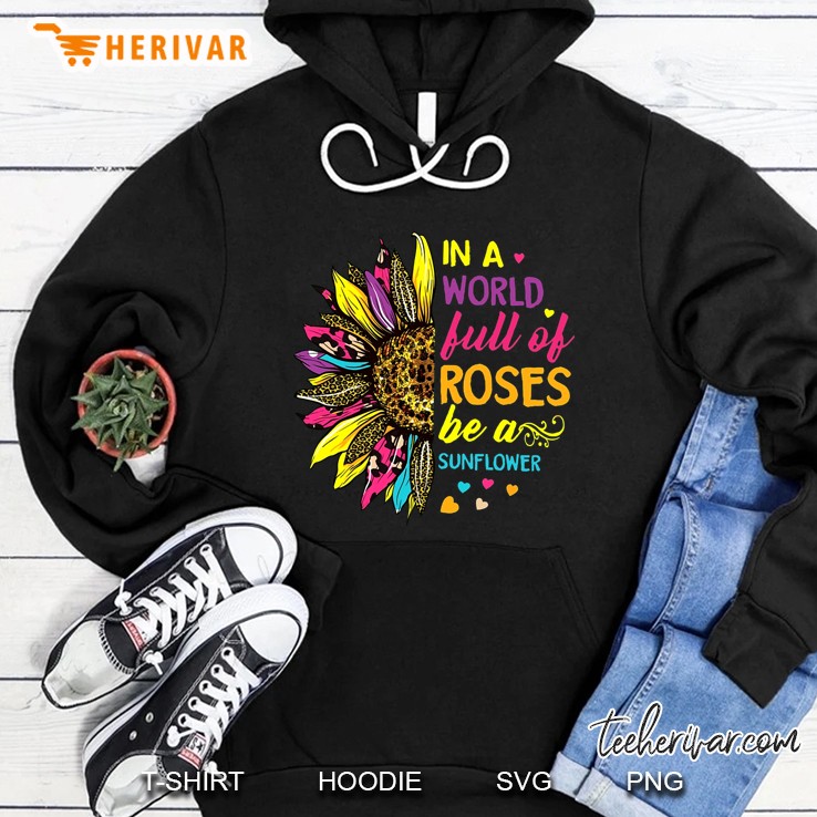In A World Full Of Roses Be A Sunflower Version 2 Hoodie