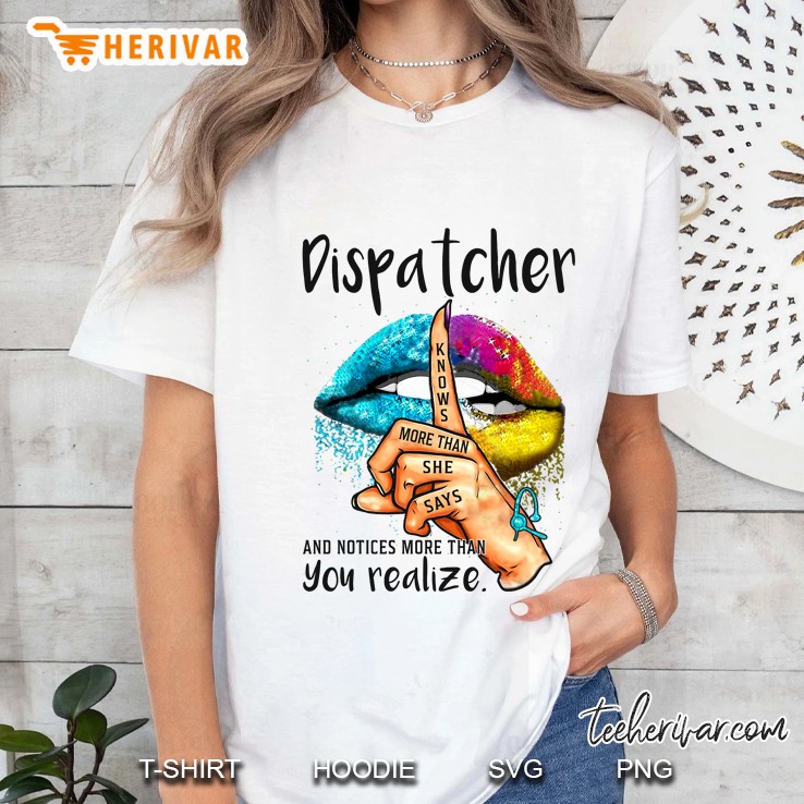 Dispatcher Knows More Than She Says And Notices More Than You Realize Colorful Lips Version Ladies Tee
