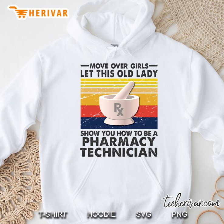 Move Over Girls Let This Old Lady Show You How To Be A Pharmacy Technician Mugs