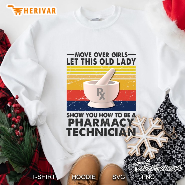 Move Over Girls Let This Old Lady Show You How To Be A Pharmacy Technician Mugs