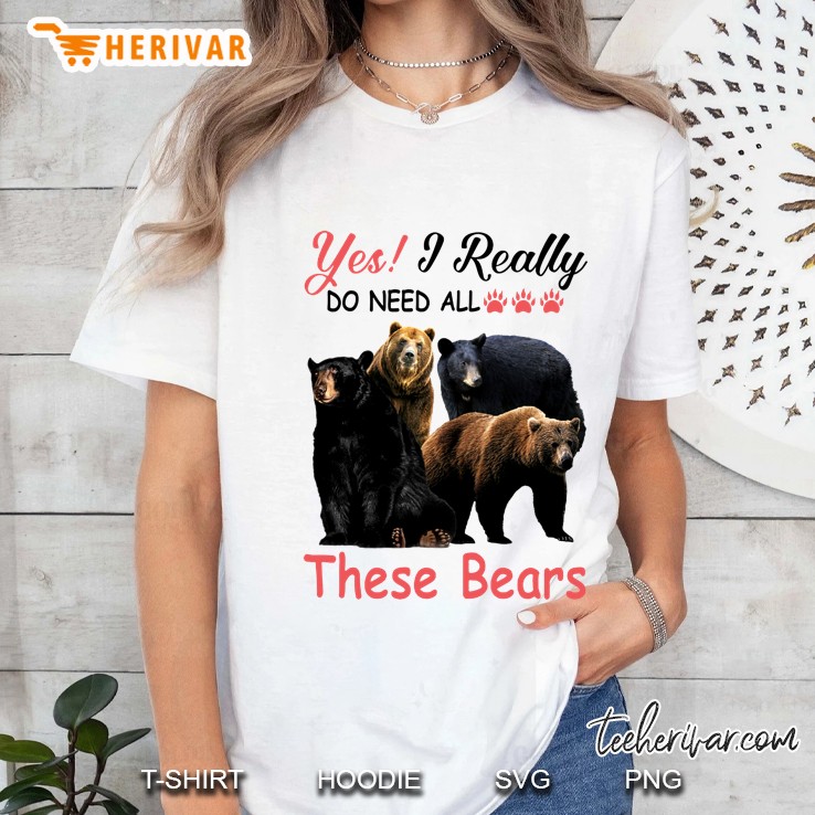 Yes I Really Do Need All These Bears Ladies Tee