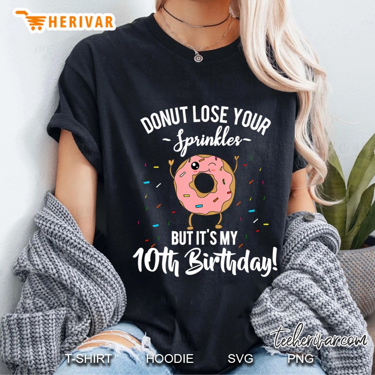 Donut Lose Your Sprinkles 10Th Birthday Funny Tenth Girls Ladies Tee