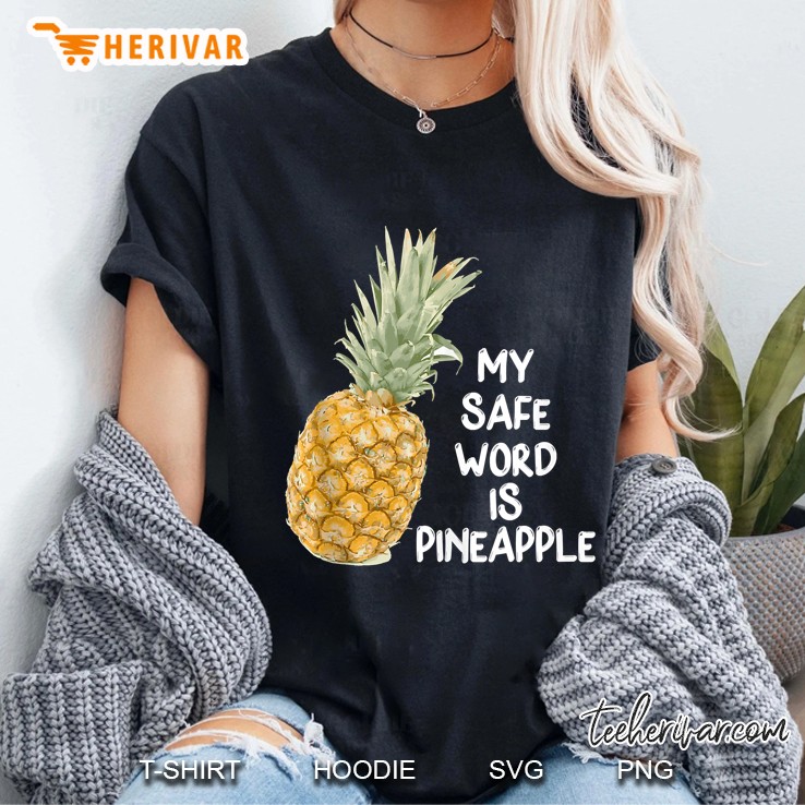 Funny Bdsm & Swingers Lifestyle - My Safe Word Is Pineapple Hoodie