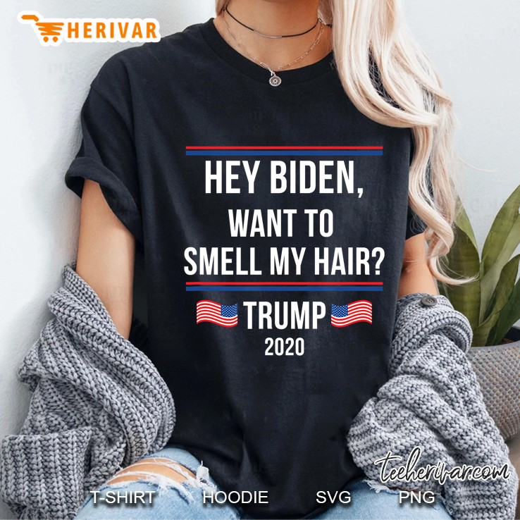 Funny Joe Biden Joe, Want To Smell My Hair Trump 2020 Ver2 Ladies Tee