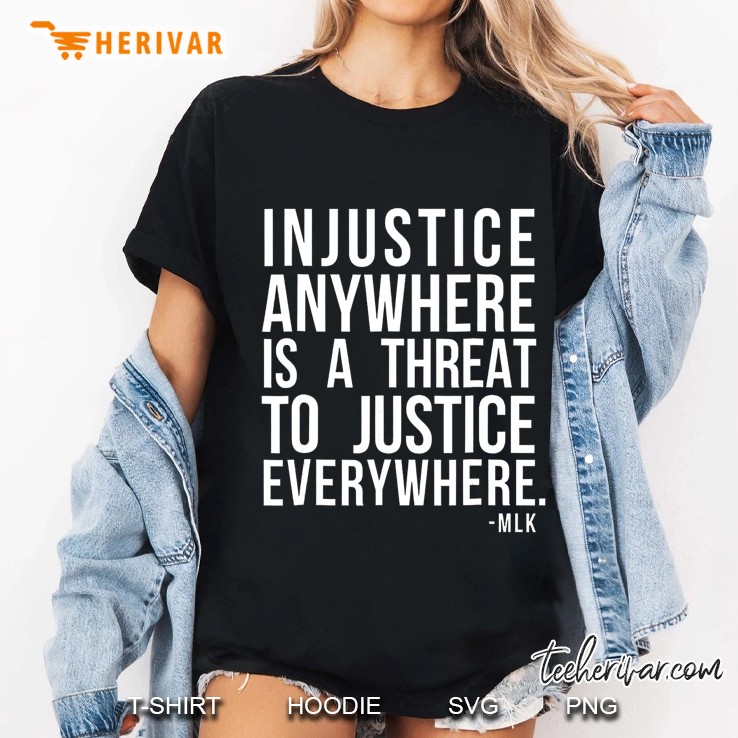 Injustice Anywhere Is A Threat To Justice Everywhere Front Ladies Tee