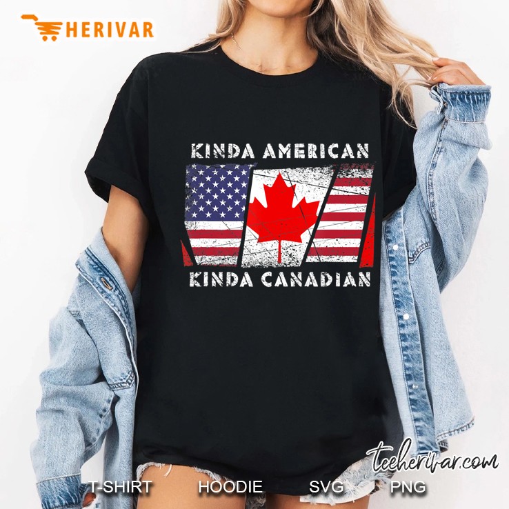 Kinda American Kinda Canadian - Dual Citizenship Ladies Tee