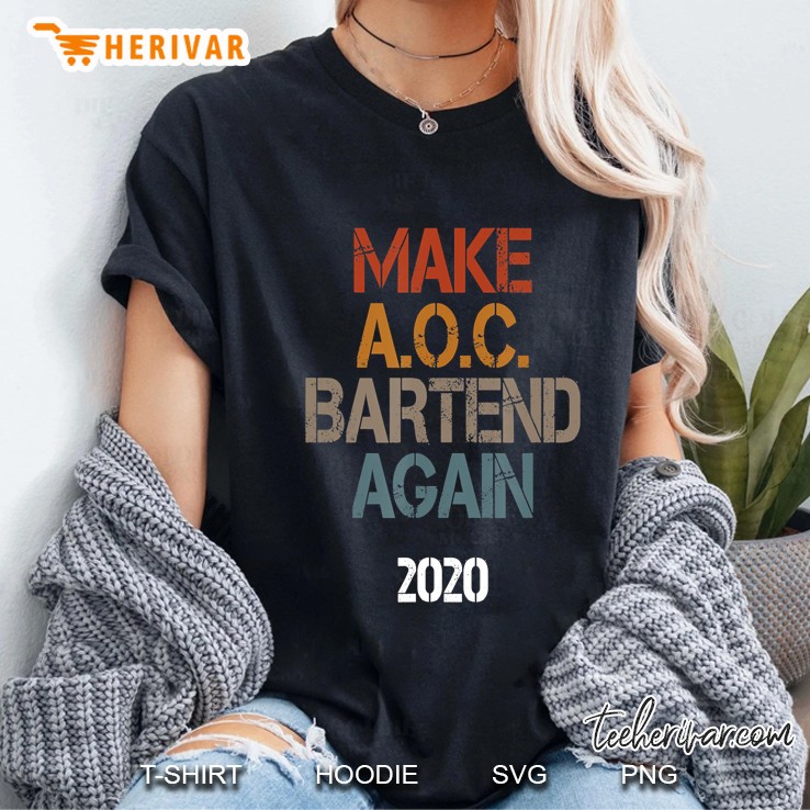 Maba Make Aoc Bartend Again Political 2020 Tee Hoodie