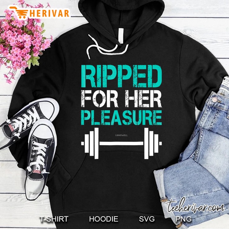 Mens Funny Gym Shirts Ripped For Her Pleasure Shirt Hoodie