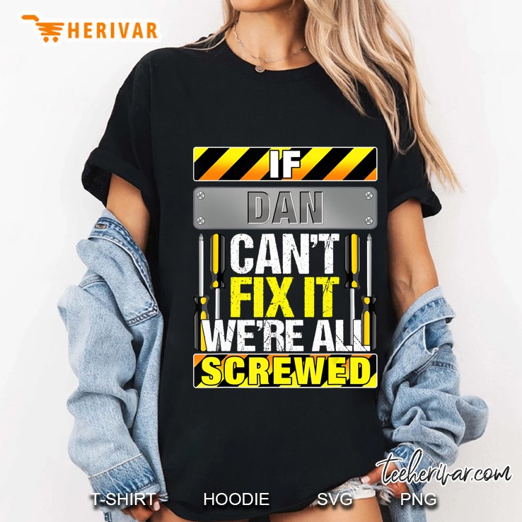 Mens Novelty Name Quote If Dan Can't Fix It We're All Screwed Hoodie