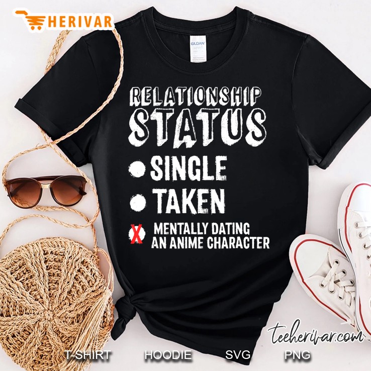 Relationship Status Mentally Dating Anime Character Shirt