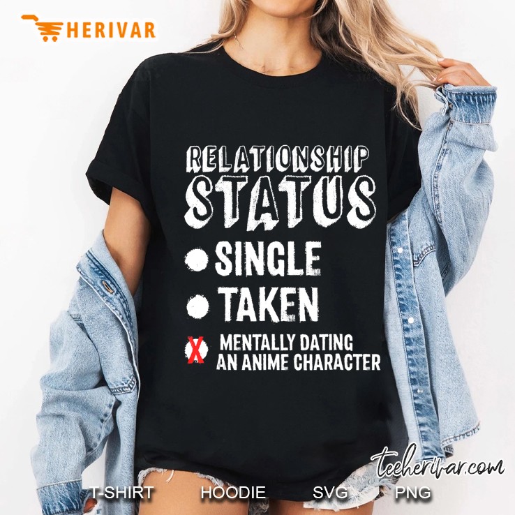 Relationship Status Mentally Dating Anime Character Hoodie