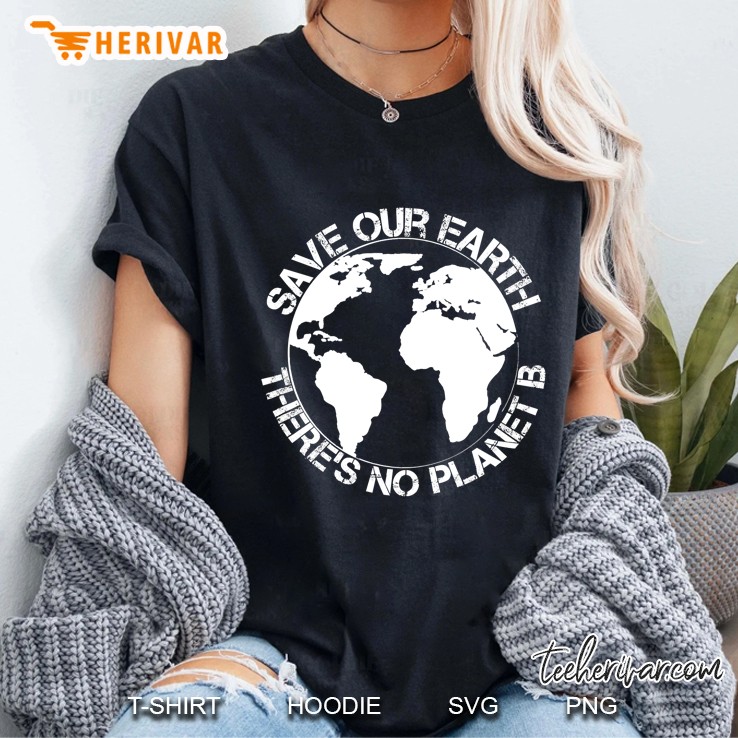 Save Our Earth - Theres No Planet B - Gift Earth Day Ladies Tee