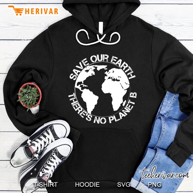 Save Our Earth - Theres No Planet B - Gift Earth Day Hoodie