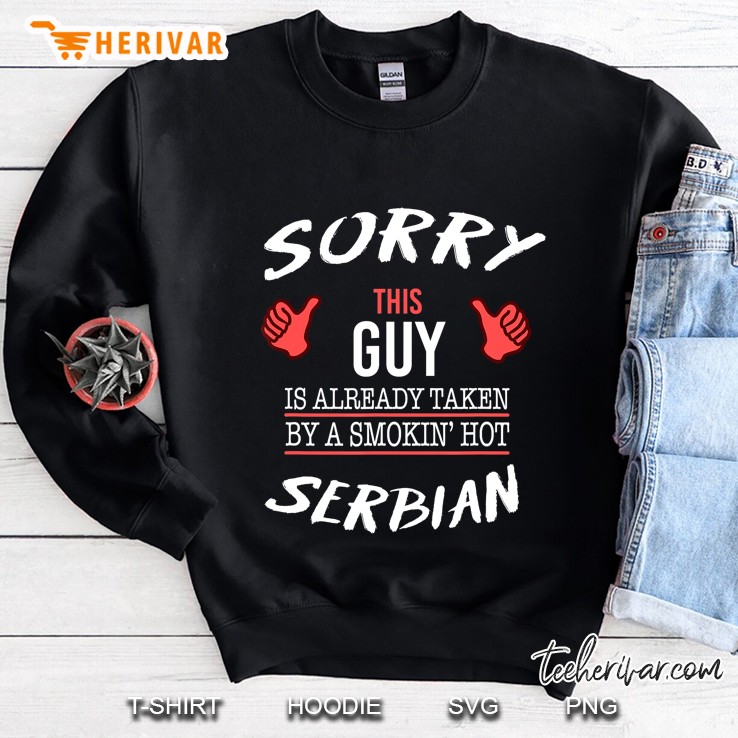 Sorry This Guy Taken By Hot Funny Serbian American Serbia Sweatshirt