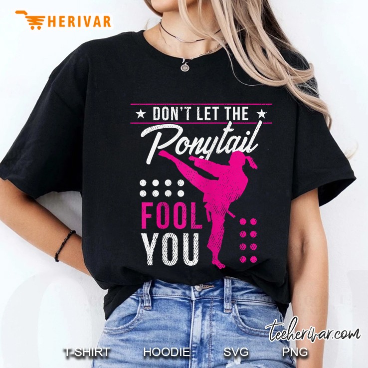 Womens Dont Let The Ponytail Fool You Funny Karate Girl Hoodie