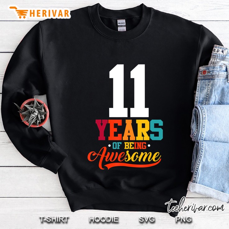 11 Years Of Being Awesome Gifts 11 Years Old 11Th Birthday Sweatshirt