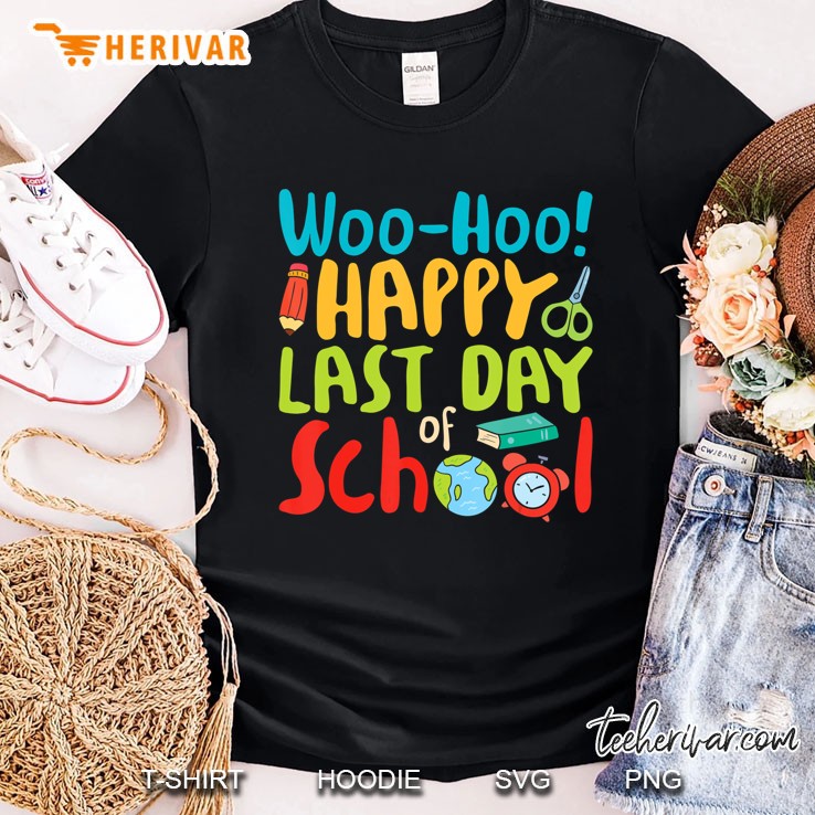 Woo Hoo Happy Last Day Of School Teacher Gift Shirt