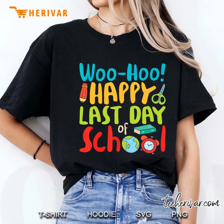 Woo Hoo Happy Last Day Of School Teacher Gift Hoodie