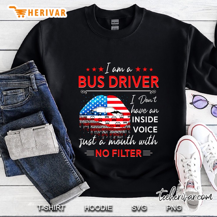 I Am A Bus Driver I Don’t Have An Inside Voice Just A Mouth With No Filter American Flag Lip Version Mugs