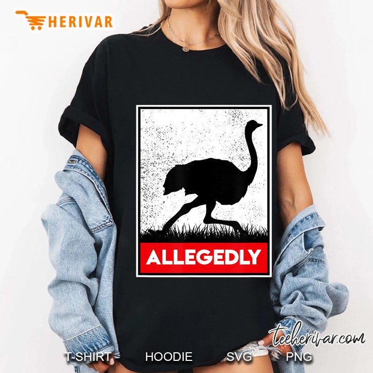 Allegedly Ostrich Funny Flightless Bird Ladies Tee