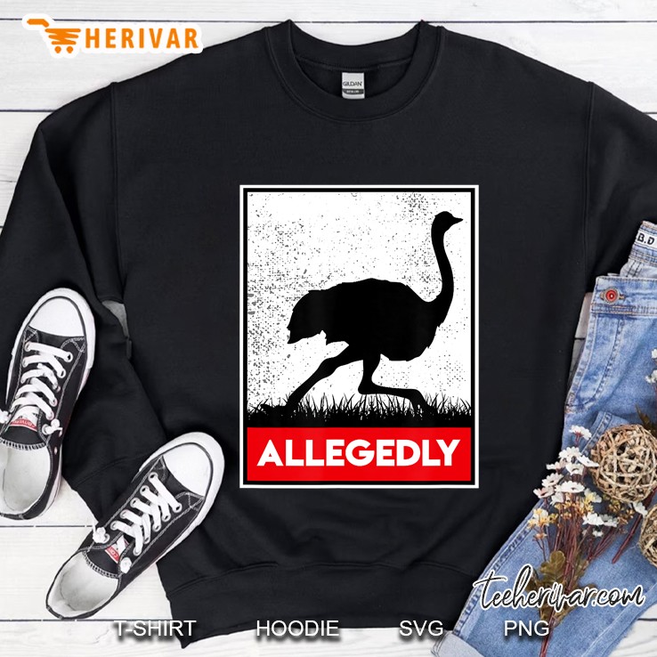 Allegedly Ostrich Funny Flightless Bird Sweatshirt