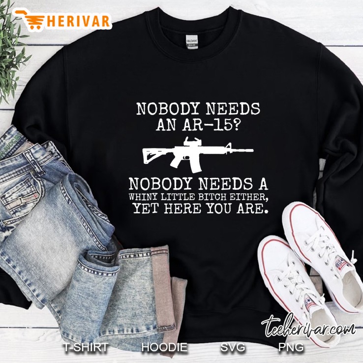 Ar-15 Whiny Bitch Shirt - Funny 2Nd Amendmen Sweatshirt