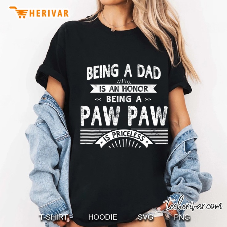 Being A Dad Is An Honor Being A Pawpaw Is Priceless Ladies Tee