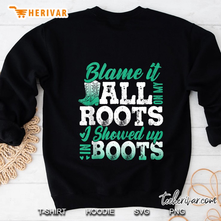 Blame It All On My Roots I Showed Up In Boots Mugs