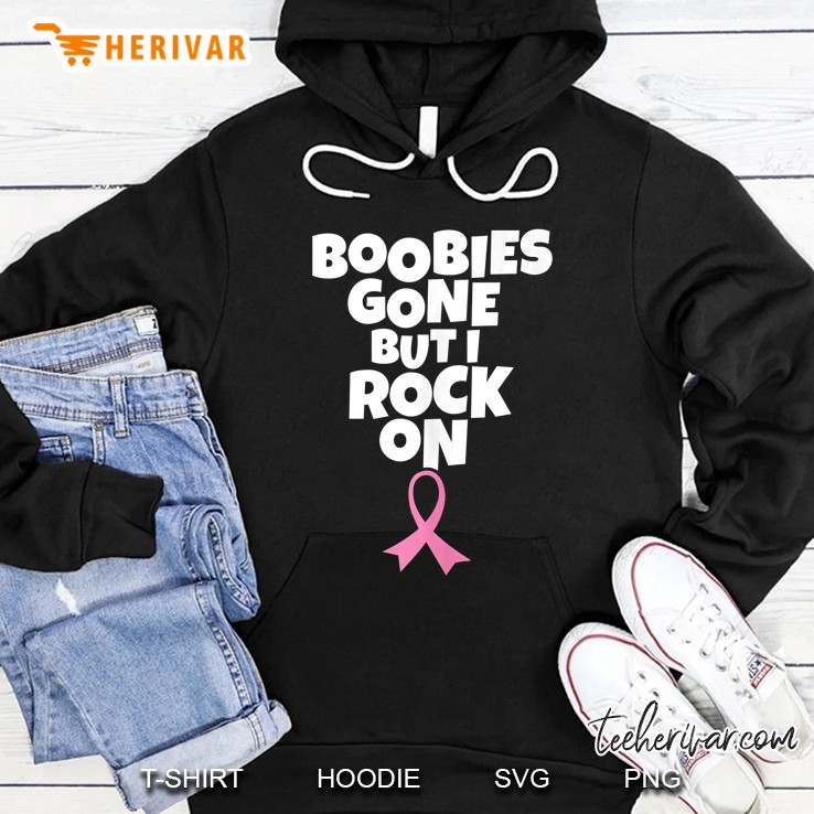 Boobies Gone But I Rock On Funny Breast Cancer Mastectomy Hoodie