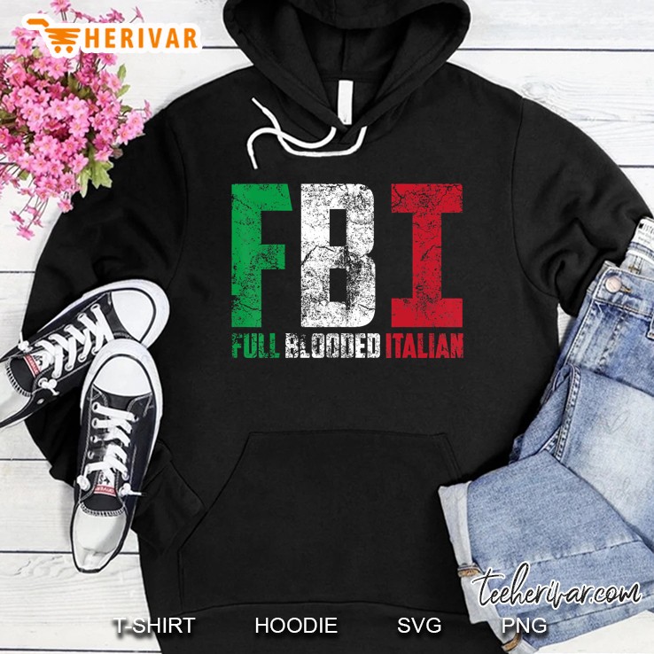 Cool Fbi Full Blooded Italian Funny American Migrates Gift Hoodie