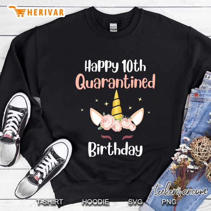 Happy 10Th Quarantined Birthday - Cute Unicorn For Girls Tee Sweatshirt