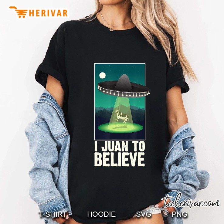 I Juan To Believe Ufo Space Shirt Ladies Tee