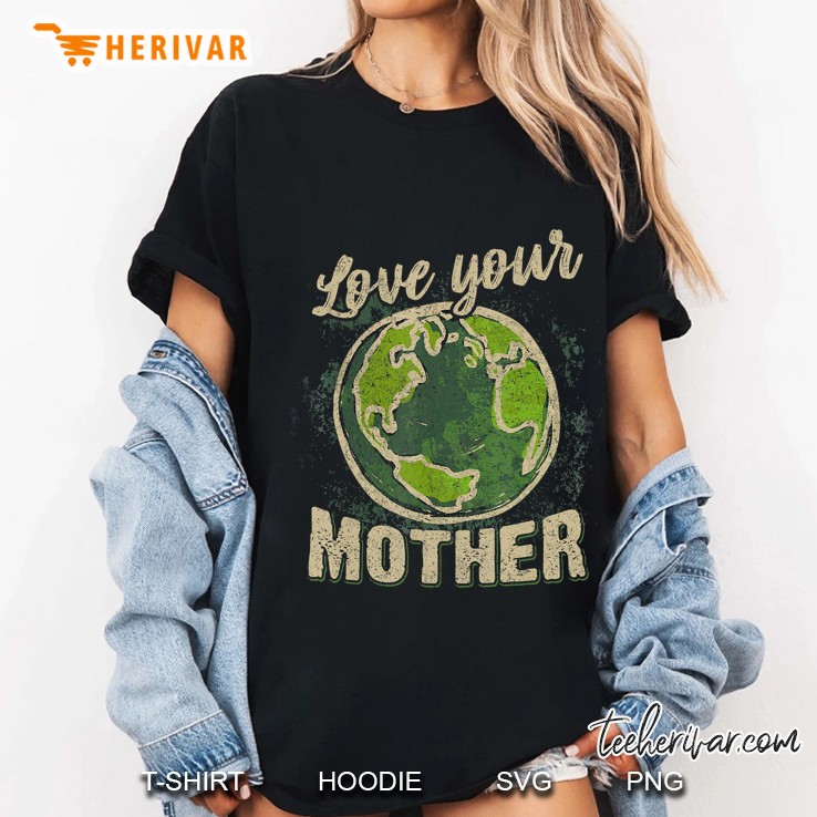 Love Your Mother Vintage Earth Day Shirt Ladies Tee