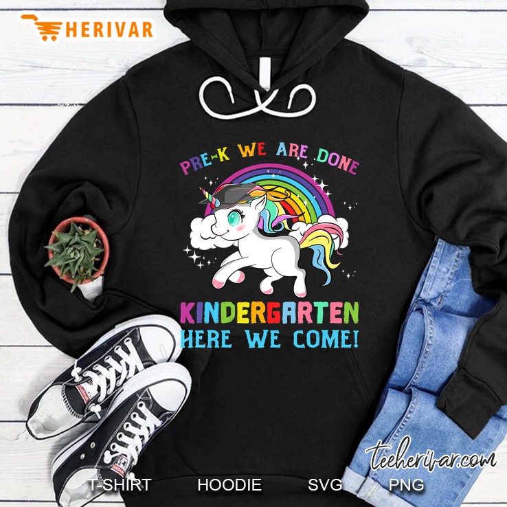 Pre-K We Are Done Kindergarten Here We Come Unicorn Tshirt Mugs