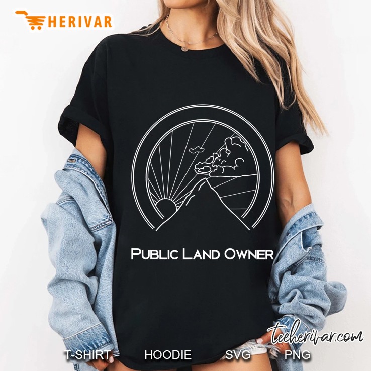 Public Land Owner Shirt - Mountain Climber Hiking Gift Ladies Tee