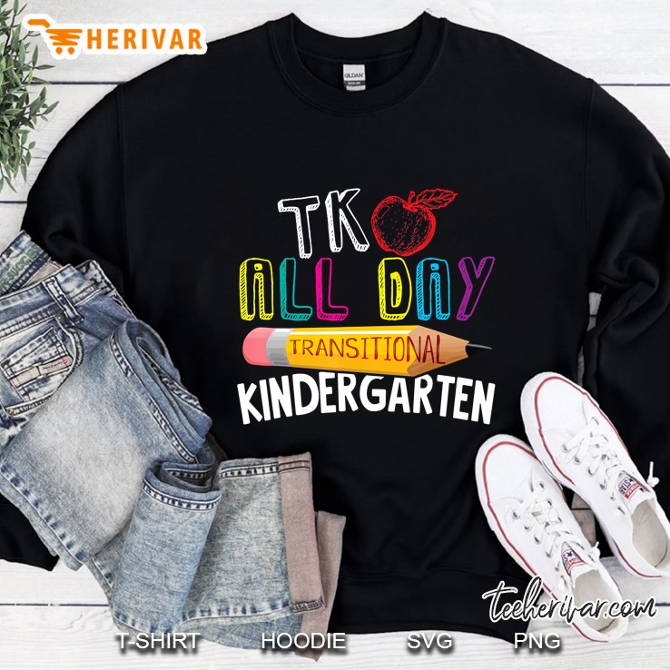 Tk All Day Transitional Kindergarten Back To School Teacher Sweatshirt