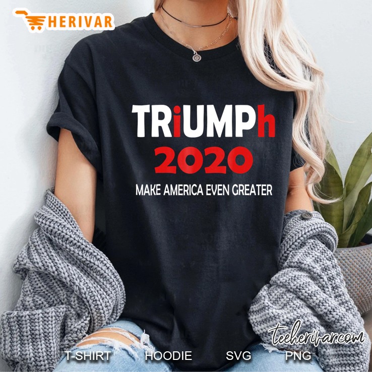 Trump 2020 Triumph 2020 Make America Greater Ladies Tee