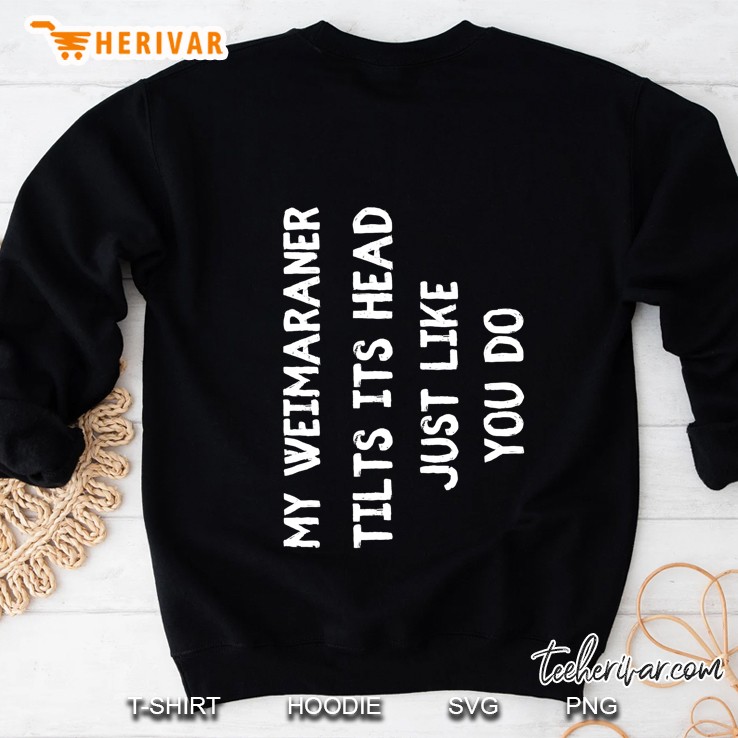 Weimaraner Funny Dog Lover Sweatshirt