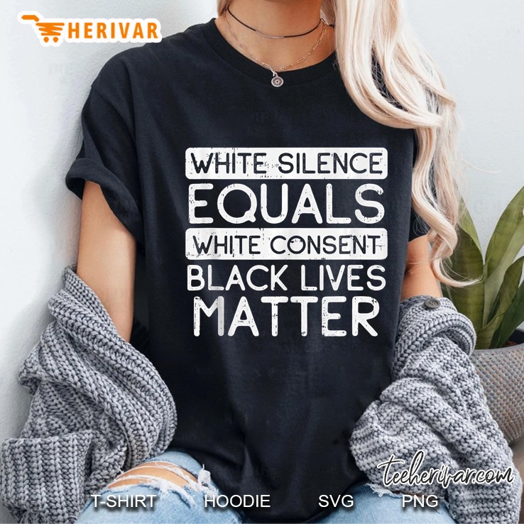 White Silence Equals Consent Black Lives Matter Blm Hoodie