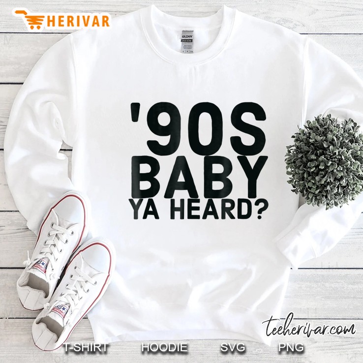 90S Baby Shirt Born In The 90S Shirt 90S Party Sweatshirt