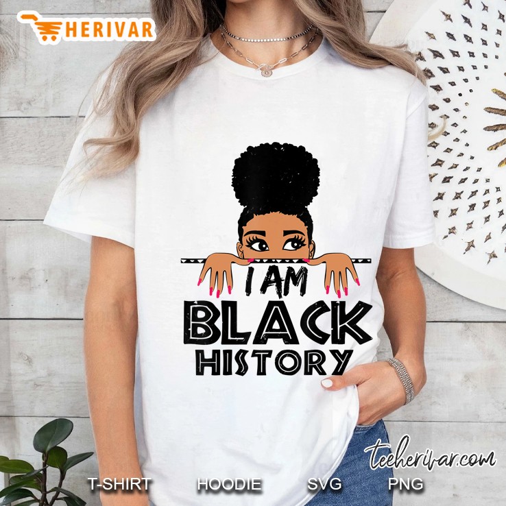 I Am Black History And I Am Black Every Month Women Gift Hoodie