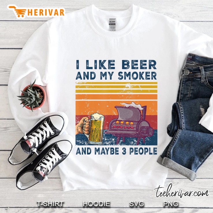 I Like Beer And My Smoker And Maybe 3 People Wine Vintage Sweatshirt