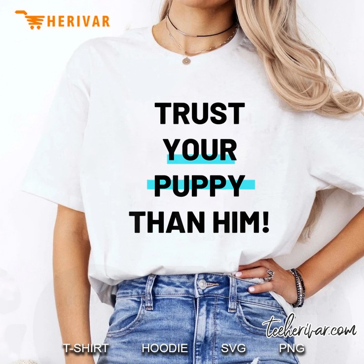 Puppy Trust Him Hoodie