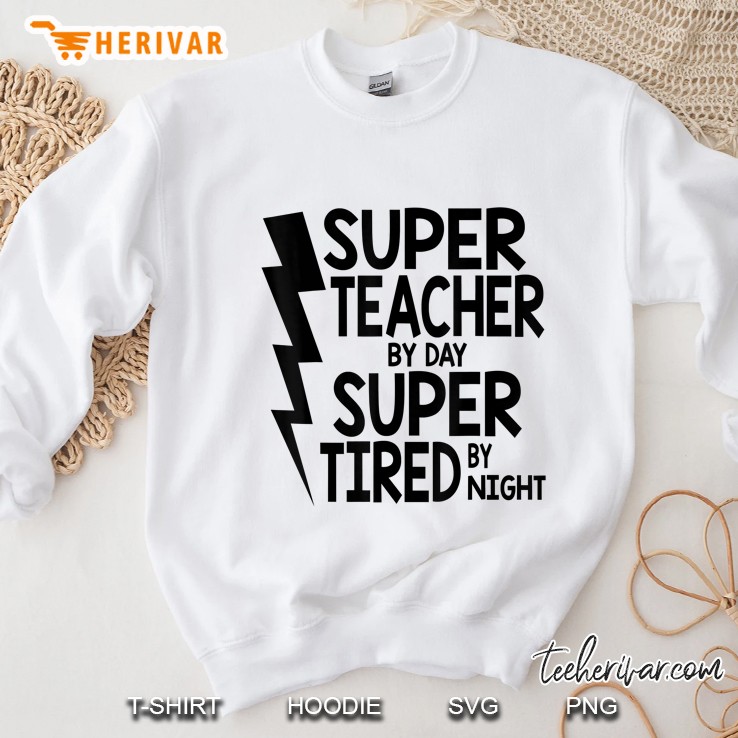 Super Teacher By Day Super Tired By Night Gif Sweatshirt