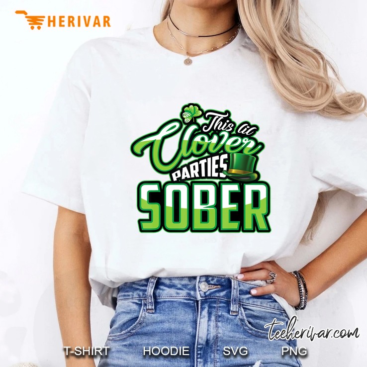 This Lil Clover Parties Sober - St. Pat's Feas Gift Hoodie