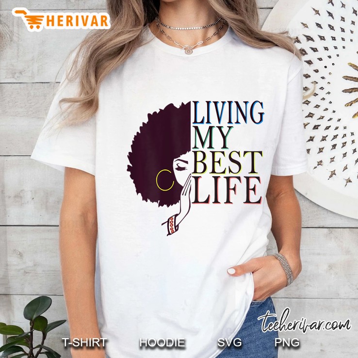 Women's Living My Best Life Black Afro Queen Gift Hoodie