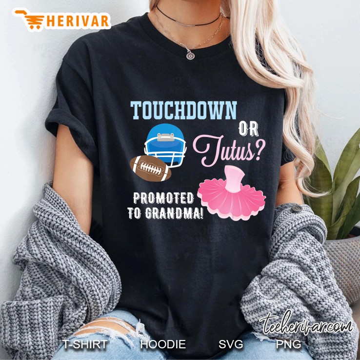 Gender Reveal Touchdown Or Tutus Promoted To Grandma Hoodie