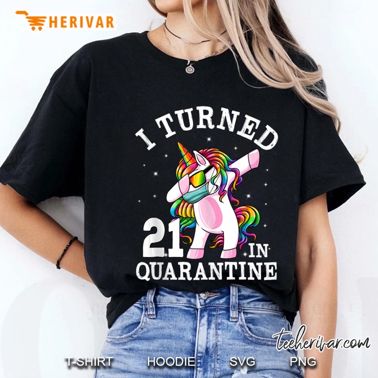I Turned 21 In Quarantine Dabbing Unicorn 21St Birthday Gift Ladies Tee