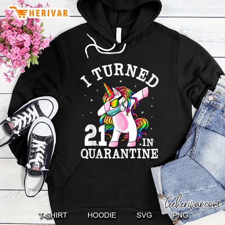 I Turned 21 In Quarantine Dabbing Unicorn 21St Birthday Gift Hoodie