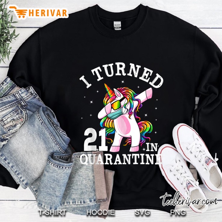 I Turned 21 In Quarantine Dabbing Unicorn 21St Birthday Gift Sweatshirt
